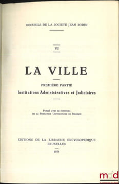 RECUEILS DE LA SOCIÉTÉ JEAN BODIN: - t.V: LA FOIRE; - t.VI, VII et VIII: LA VILLE (Première partie: Institutions administratives et judiciaires; ...