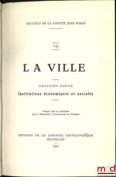 RECUEILS DE LA SOCIÉTÉ JEAN BODIN: - t.V: LA FOIRE; - t.VI, VII et VIII: LA VILLE (Première partie: Institutions administratives et judiciaires; ...