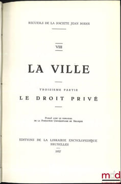 RECUEILS DE LA SOCIÉTÉ JEAN BODIN: - t.V: LA FOIRE; - t.VI, VII et VIII: LA VILLE (Première partie: Institutions administratives et judiciaires; ...