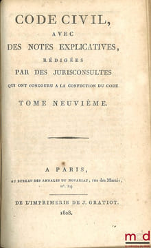 CODE CIVIL AVEC DES NOTES EXPLICATIVES RÉDIGÉES PAR DES JURISCONSULTES QUI ONT CONCOURU À LA CONFECTION DU CODE; – Tableau de la législation ancienne ...