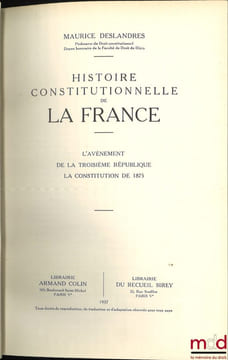 HISTOIRE CONSTITUTIONNELLE DE LA FRANCE DE 1789 À 1870, [mq. le t.II] :  - t.I: De la fin de l’Ancien Régime à la chute de l’Empire (1789 - 1815);  - ...