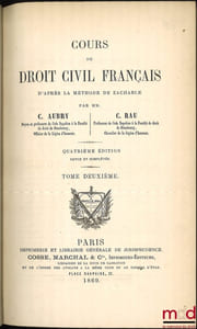 COURS DE DROIT CIVIL FRANÇAIS D’APRÈS LA MÉTHODE DE ZACHARIÆ, 4eéd. revue et complétée