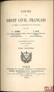 COURS DE DROIT CIVIL FRANÇAIS D’APRÈS LA MÉTHODE DE ZACHARIÆ, 4eéd. revue et complétée