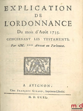 COMMENTAIRE DE L’ORDONNANCE DE LOUIS XV SUR LES SUBSTITUTIONS, DU MOIS D’AOÛT 1747; TRAITÉ DE LA SEIGNEURIE FÉODALE UNIVERSELLE, ET DU FRANC-ALLEU ...