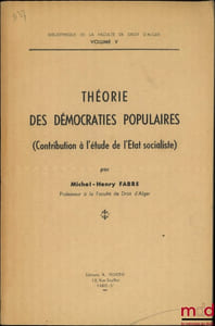 THÉORIE DES DÉMOCRATIES POPULAIRES (Contribution à l’étude de l’État socialiste), Bibliothèque de la faculté de droit d’Alger, vol.V