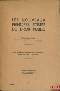 LES NOUVEAUX PRINCIPES TITISTES DU DROIT PUBLIC, Extrait des Annales de la Faculté de droit d’Aix-en-Provence, nouvelle série n°48- année 1955)