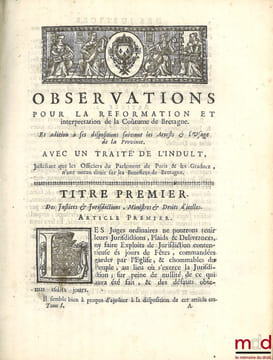 COUSTUME DE BRETAGNE, AVEC LES COMMENTAIRES ET OBSERVATIONS pour l’intelligence & l’usage des Articles obscurs, abolis & à réformer, suivant les ...