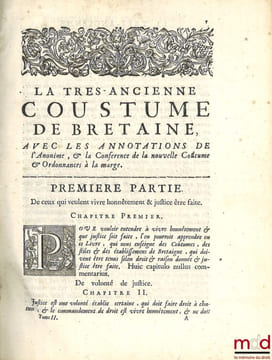 COUSTUME DE BRETAGNE, AVEC LES COMMENTAIRES ET OBSERVATIONS pour l’intelligence & l’usage des Articles obscurs, abolis & à réformer, suivant les ...