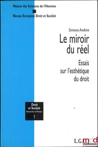 LE MIROIR DU RÉEL, Essais sur l’esthétique du droit, coll. Droit et Société, Recherches et Travaux, t.1