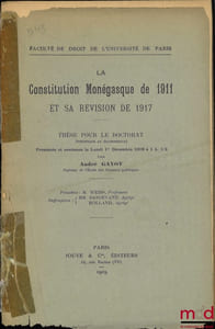 LA CONSTITUTION MONÉGASQUE DE 1911 ET SA RÉVISION DE 1917, Thèse (Président: M.Weiss; Suffragants: MM.Basdevant et Rolland), Faculté de droit de l’Université de Paris