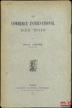 LE COMMERCE INTERNATIONAL DES BOIS. LIÈVRE (Pierre)
