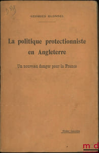 LA POLITIQUE PROTECTIONNISTE EN ANGLETERRE, Un nouveau danger pour la France