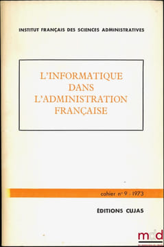 L’INFORMATION DANS L’ADMINISTRATION FRANÇAISE, Cahier de l’Institut français des sciences administratives, n°9. HADAS-LEBEL (Raphaël)