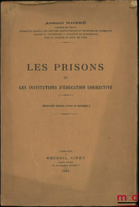 LES PRISONS ET LES INSTITUTIONS D’ÉDUCATION CORRECTIVE, Nouvelle éd. revue et corrigée