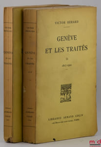 GENÈVE ET LES TRAITÉS, t.I: 1589-1816, t. II: 1817 - 1921