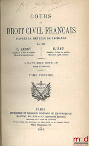 COURS DE DROIT CIVIL FRANÇAIS D’APRÈS LA MÉTHODE DE ZACHARIÆ, 4eéd. revue et complétée