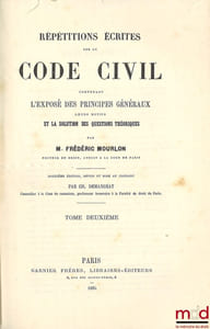 RÉPÉTITIONS ÉCRITES SUR LE CODE CIVIL CONTENANT L’EXPOSÉ DES PRINCIPES GÉNÉRAUX LEURS MOTIFS ET LA SOLUTION DES QUESTIONS THÉORIQUES, 12eéd. (pour les t.I et II) et 11eéd. (pour le t.III) revue et mise au courant par Ch. Demangeat