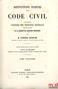 RÉPÉTITIONS ÉCRITES SUR LE CODE CIVIL CONTENANT L’EXPOSÉ DES PRINCIPES GÉNÉRAUX LEURS MOTIFS ET LA SOLUTION DES QUESTIONS THÉORIQUES, 12eéd. (pour les ...
