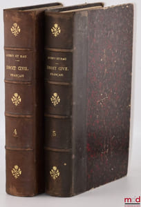 COURS DE DROIT CIVIL FRANÇAIS D’APRÈS LA MÉTHODE DE ZACHARIÆ, 5eéd. revue et mise au courant de la législation et de la jurisprudence par G.Rau et Ch.Falcimaigne avec la collaboration de M.Gault, [t.IV et V uniquement]