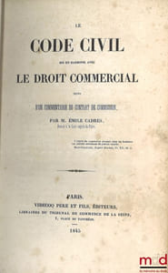 LE CODE CIVIL MIS EN HARMONIE AVEC LE DROIT COMMERCIAL, Suivi d’un commentaire du contrat de commission