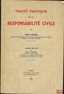 TRAITÉ PRATIQUE DE LA RESPONSABILITÉ CIVILE, 6eéd. refondue et mise au courant de la législation et de la jurisprudence par Pierre Azard
