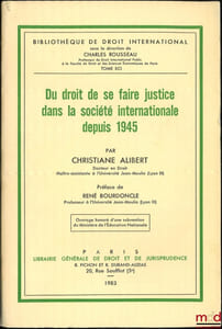 DU DROIT DE SE FAIRE JUSTICE DANS LA SOCIÉTÉ INTERNATIONALE DEPUIS 1945, Bibl. de droit intern., t.XCI
