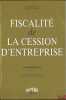 FISCALITÉ DE LA CESSION D’ENTREPRISE, Préface de Bruno Martin Laprade, Avant-propos de François-Denis Poitrinal. PAROT (Jean-Claude)