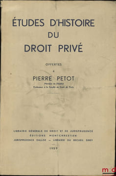 ÉTUDES D’HISTOIRE DU DROIT PRIVÉ OFFERTES À PIERRE PETOT. [Mélanges Petot]