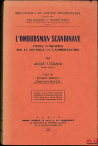 L’OMBUDSMAN SCANDINAVE. ÉTUDES COMPARÉES SUR LE CONTRÔLE DE L’ADMINISTRATION, Préface de Roland Drago, Bibl. de science administrative, t.II