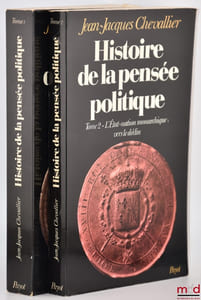 HISTOIRE DE LA PENSÉE POLITIQUE, t. I: De la Cité-État à l’apogée de l’État-nation monarchique, t. II: L’État-nation monarchique: vers le déclin, [mq. t.III]