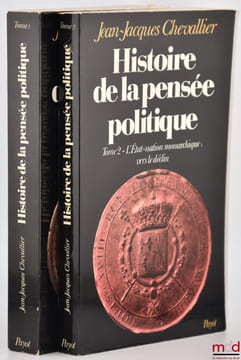 HISTOIRE DE LA PENSÉE POLITIQUE, t. I: De la Cité-État à l’apogée de l’État-nation monarchique, t. II: L’État-nation monarchique: vers le déclin, [mq. ...