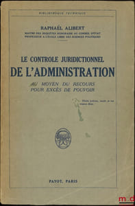 LE CONTRÔLE JURIDICTIONNEL DE L’ADMINISTRATION AU MOYEN DU RECOURS POUR EXCÈS DE POUVOIR, Bibl. technique