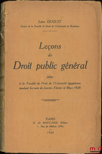 LEÇONS DE DROIT PUBLIC GÉNÉRAL faites à la Faculté de droit de l’Université Égyptienne pendant les mois de Janvier, Février et Mars 1926