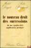 LE NOUVEAU DROIT DES SUCCESSIONS, La loi successorale du 3juillet 1971, Application pratique. DAGOT (Michel) et PRÉCIGOUT (André)