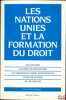 LES NATIONS UNIES ET LA FORMATION DU DROIT, relativisme, culture et idéologique et formation du droit international pour une époque de transition. ...