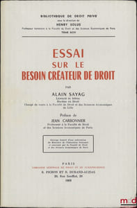 ESSAI SUR LE BESOIN CRÉATEUR DE DROIT, Préface de JeanCarbonnier, Bibl. de droit privé, t.XCIV