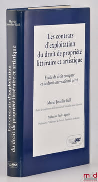 LES CONTRATS D’EXPLOITATION DU DROIT DE PROPRIÉTÉ LITTÉRAIRE ET ARTISTIQUE, Étude de droit comparé et de droit international privé, Préface de Paul ...