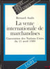 LA VENTE INTERNATIONALE DE MARCHANDISES, CONVENTION DES NATIONS-UNIES DU 11AVRIL 1980, coll. Droit des Affaires. AUDIT (Bernard)