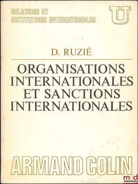ORGANISATIONS INTERNATIONALES ET SANCTIONS INTERNATIONALES, coll. U, série Relations et institutions internationales. RUZIÉ (David)