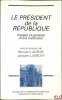 LE PRÉSIDENT DE LA RÉPUBLIQUE, Usages et genèses d’une institution, dir. Bernard Lacroix et Jacques Lagroye. [Collectif]