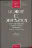 LE DROIT DE DESTINATION, Le sort des exemplaires en droit d’auteur, Préface de André Françon, Bibl. de droit privé, t.205. POLLAUD-DULIAN (Frédéric)