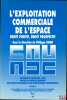 L’EXPLOITATION COMMERCIALE DE L’ESPACE, Droit positif, Droit prospectif, Sous la direction de PhilippeKahn, Travaux du Centre de recherche sur le ...