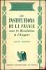 LES INSTITUTIONS DE LA FRANCE SOUS LA RÉVOLUTION ET L’EMPIRE, coll. Histoire des institutions. GODECHOT (Jacques)