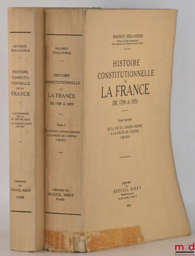 HISTOIRE CONSTITUTIONNELLE DE LA FRANCE DE 1789 À 1870, [mq. le t.II] :  - t.I: De la fin de l’Ancien Régime à la chute de l’Empire (1789- 1815);  - ...