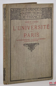 L’UNIVERSITÉ DE PARIS, La vieille Université- La nouvelle Université- La Nouvelle Sorbonne, Volume illustré de 65 gravures, coll. Les Grandes Institutions de France