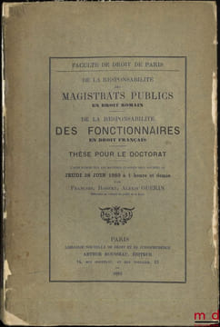 DE LA RESPONSABILITÉ DES MAGISTRATS PUBLICS, en droit romain, DE LA RESPONSABILITÉ DES FONCTIONNAIRES, en droit français. GUÉRIN (François, Robert, ...