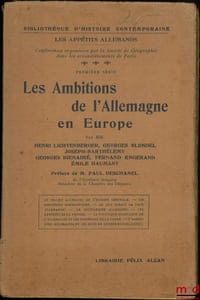 LES AMBITIONS DE L’ALLEMAGNE EN EUROPE, Préface de Paul Deschanel, coll. Les appétits allemands