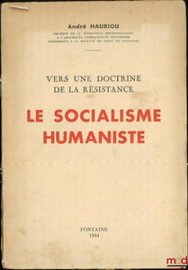 VERS UNE DOCTRINE DE LA RÉSISTANCE, LE SOCIALISME HUMANISTE, [extrait]