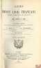 COURS DE DROIT CIVIL FRANÇAIS D’APRÈS LA MÉTHODE DE ZACHARIÆ, 5eéd. revue et mise au courant de la législation et de la jurisprudence par G.Rau et ...