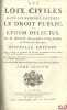 LES LOIX CIVILES DANS LEUR ORDRE NATUREL, LE DROIT PUBLIC, ET LEGUM DELECTUS, Nouvelleéd. revûe, corrigée, & augmentée des Troisième & Quatrième ...